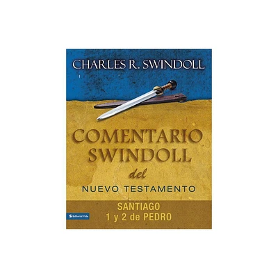 Comentario Swindoll del Nuevo Testamento: Santiago, 1 Y 2 Pedro - by Charles R Swindoll (Paperback)