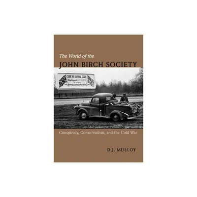 The World of the John Birch Society - by D J Mulloy (Hardcover)