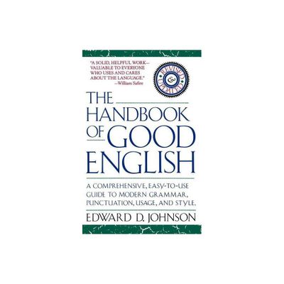 The Handbook of Good English - by Edward D Johnson (Paperback)