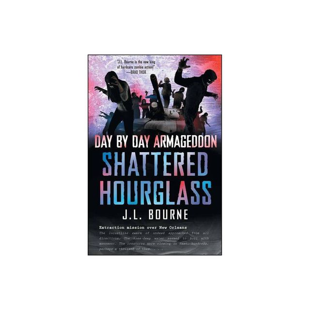 Shattered Hourglass - (Day by Day Armageddon) by J L Bourne (Paperback)