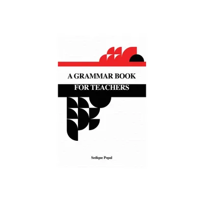 A Grammar Book for Teachers - by Sedique Popal (Paperback)