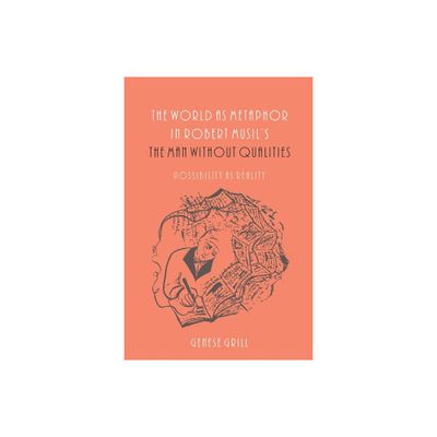 The World as Metaphor in Robert Musils the Man Without Qualities - (Studies in German Literature Linguistics and Culture) by Genese Grill