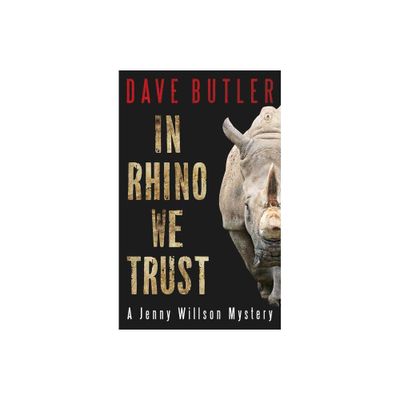 In Rhino We Trust - (Jenny Willson Mystery) by Dave Butler (Paperback)