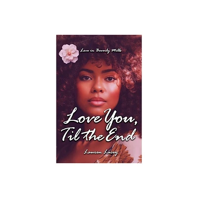 Love You, Til the End - by Lauren Lacey (Paperback)