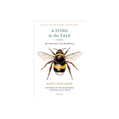 Sting in the Tale - by Dave Goulson (Paperback)