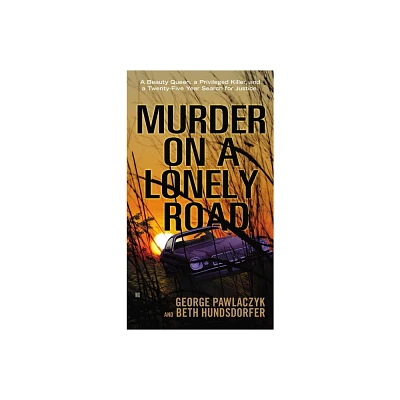 Murder on a Lonely Road - by George Pawlaczyk & Beth Hundsdorfer (Paperback)