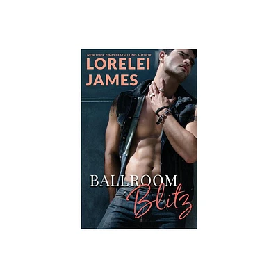 Ballroom Blitz - by Lorelei James (Paperback)