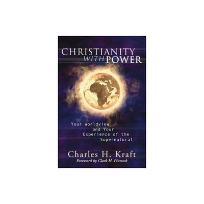 Christianity with Power - by Charles H Kraft (Paperback)