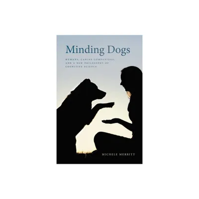 Minding Dogs - (Animal Voices / Animal Worlds) by Michele Merritt (Paperback)