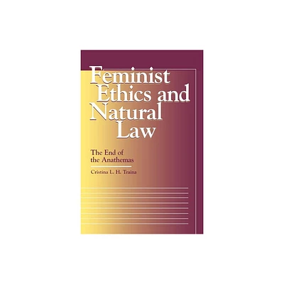 Feminist Ethics and Natural Law - (Moral Traditions) by Cristina L H Traina (Paperback)