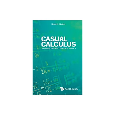 Casual Calculus: A Friendly Student Companion - Volume 3 - by Kenneth Luther (Paperback)