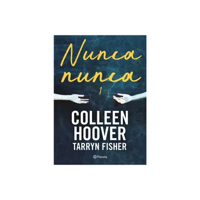 Nunca, Nunca 1 / Never Never: Part One (Spanish Edition) - by Colleen Colleen & Tarryn Fisher (Paperback)