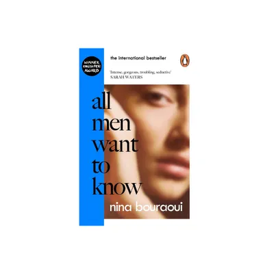 All Men Want to Know - by Nina Bouraoui (Paperback)