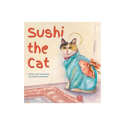 Sushi the Cat - by Pamela Alderman (Hardcover)