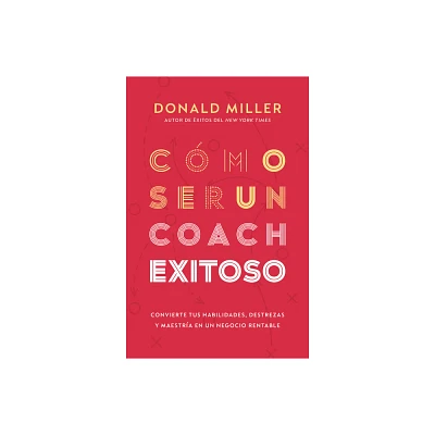 Cmo Ser Un Coach Exitoso - by Donald Miller (Paperback)