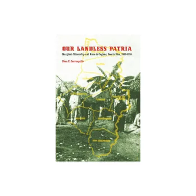 Our Landless Patria - by Rosa E Carrasquillo (Paperback)