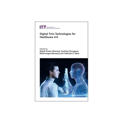 Digital Twin Technologies for Healthcare 4.0 - (Healthcare Technologies) (Hardcover)