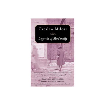 Legends of Modernity - by Czeslaw Milosz (Paperback)