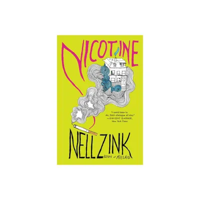 Nicotine - by Nell Zink (Paperback)