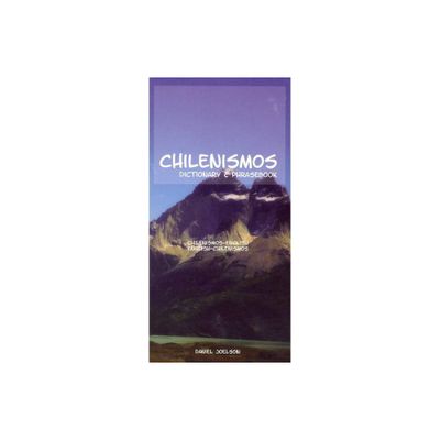 Chilenismos-English/English-Chilenismos Dictionary & Phrasebook - (Hippocrene Dictionary & Phrasebooks) by Daniel Joelson (Paperback)