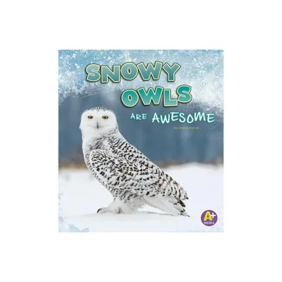 Snowy Owls Are Awesome - (Polar Animals) by Jaclyn Jaycox (Paperback)