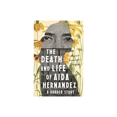 The Death and Life of Aida Hernandez - by Aaron Bobrow-Strain (Paperback)