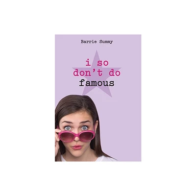 I So Dont Do Famous - (I So Dont Do...) by Barrie Summy (Paperback)