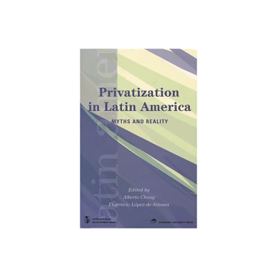 Privatization in Latin America - (Latin American Development Forum) by Alberto Chong & Florencio Lopez De Silanes (Paperback)