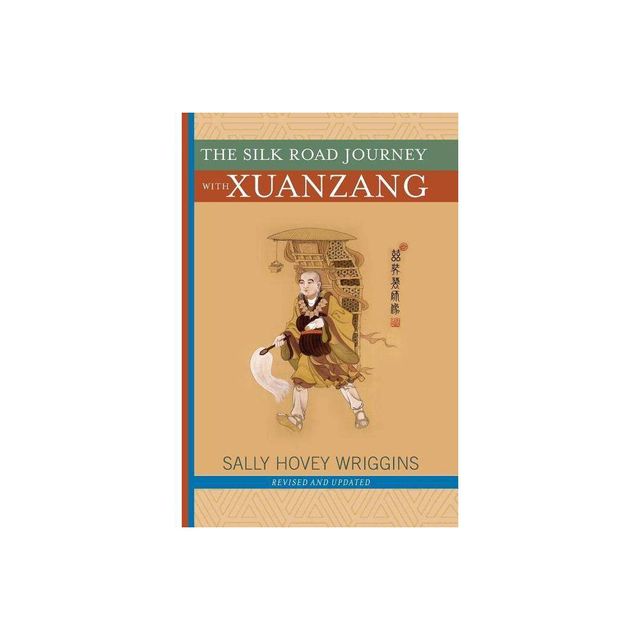 The Silk Road Journey with Xuanzang - by Sally Wriggins (Paperback)