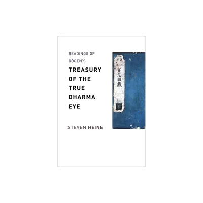 Readings of Dgens Treasury of the True Dharma Eye - (Columbia Readings of Buddhist Literature) by Steven Heine (Paperback)