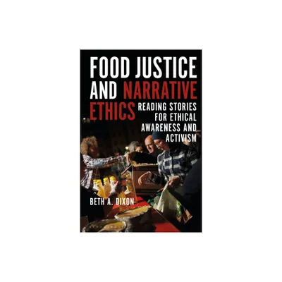 Food Justice and Narrative Ethics - (Criminal Practice) by Beth A Dixon (Paperback)