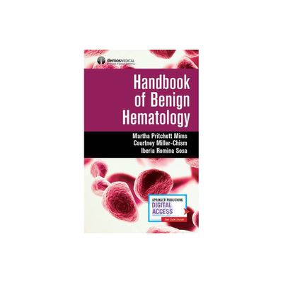 Handbook of Benign Hematology - by Martha Pritchett Mims & Courtney Miller-Chism & Iberia Sosa (Paperback)