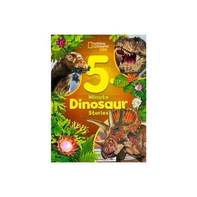 National Geographic Kids 5-Minute Dinosaur Stories - (5-Minute Stories) by Moira Rose Donohue (Hardcover)