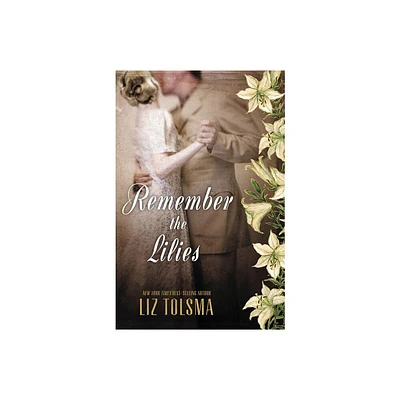 Remember the Lilies - by Liz Tolsma (Paperback)