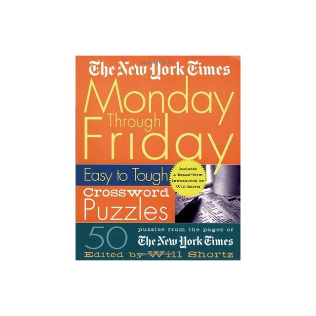 The New York Times Monday Through Friday Easy to Tough Crossword Puzzles - (New York Times Crossword Puzzles) (Spiral Bound)