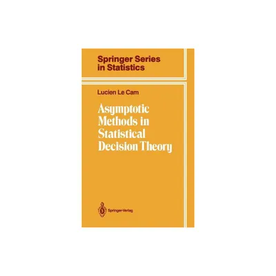 Asymptotic Methods in Statistical Decision Theory - (Springer Statistics) by Lucien Le Cam (Hardcover)