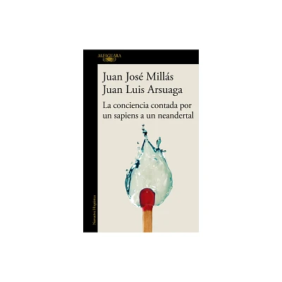 La Conciencia Contada Por Un Sapiens a Un Neandertal / Conscience as Told by A S Apiens to a Neanderthal - by Juan Jos Mills & Juan Luis Arsuaga