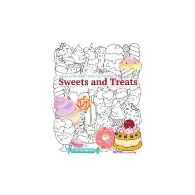 Large print adult coloring book of SWEETS and TREATS - Large Print by Blue Moon Colouring (Paperback)