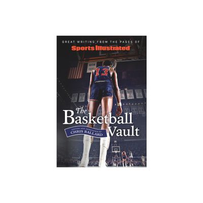 Sports Illustrated the Basketball Vault - by Chris Ballard (Hardcover)