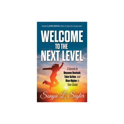 Welcome to the Next Level - (Practigal Career Mentor) by Sonya L Sigler (Paperback)