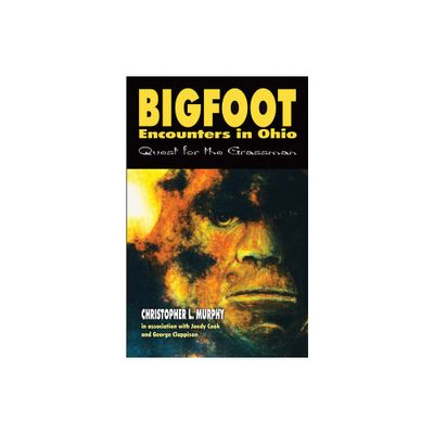 Bigfoot Encounters in Ohio - by Christopher Murphy & Joedy Cook (Paperback)