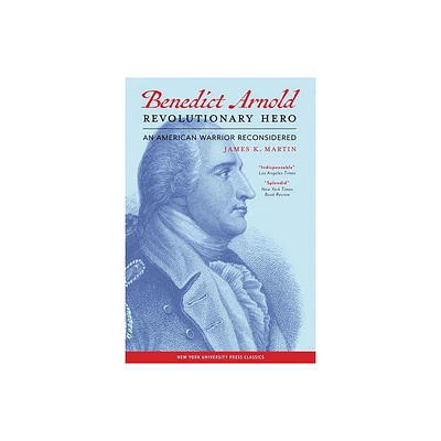 Benedict Arnold Revolutionary Hero - by James K Martin (Paperback)