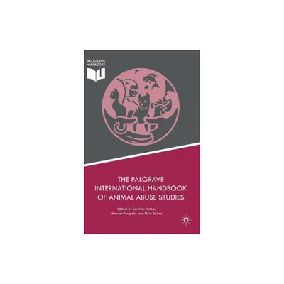 The Palgrave International Handbook of Animal Abuse Studies - by Jennifer Maher & Harriet Pierpoint & Piers Beirne (Hardcover)