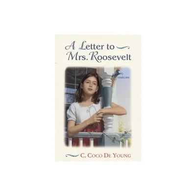 A Letter to Mrs. Roosevelt - by C Coco De Young (Paperback)