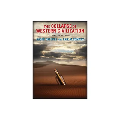 The Collapse of Western Civilization - by Naomi Oreskes & Erik Conway (Paperback)