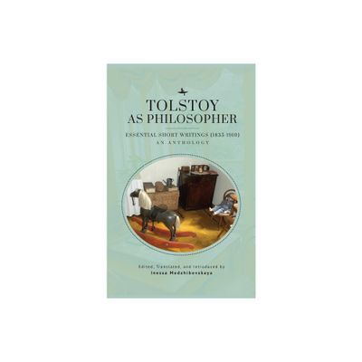 Tolstoy as Philosopher. Essential Short Writings - by Leo Tolstoy (Paperback)