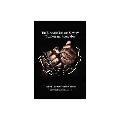 The Blackest Thing in Slavery Was Not the Black Man - by Brinsley Samaroo (Paperback)