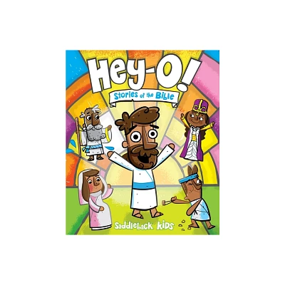 Hey-O! Stories of the Bible - by Saddleback Kids (Hardcover)