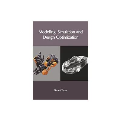 Modelling, Simulation and Design Optimization - by Garrett Taylor (Hardcover)