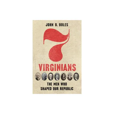 Seven Virginians - by John B Boles (Hardcover)